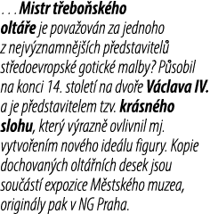 …Mistr t ebo sk ho olt e je pova ov n za jednoho z nejv znamn j  ch p edstavitel  st edoevropsk  gotick  malby? P so...