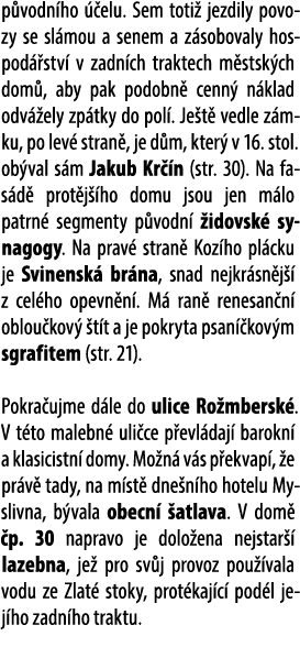 p vodn ho  elu. Sem toti  jezdily povozy se sl mou a senem a z sobovaly hospod  stv  v zadn ch traktech m stsk ch do...