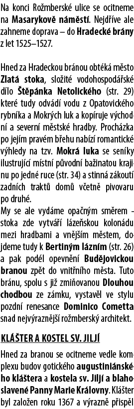 Na konci Ro mbersk ulice se ocitneme na Masarykov  n m st . Nejd  ve ale zahneme doprava – do Hradeck  br ny z let 1...